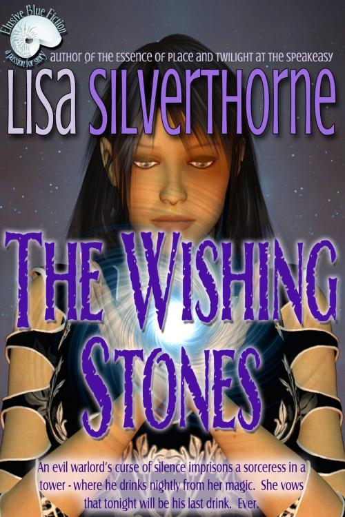 Cover of the book The Wishing Stones by Lisa Silverthorne, Elusive Blue Fiction
