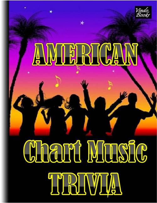 Cover of the book American Chart Music Trivia by Neil Sanders, Vindo Books