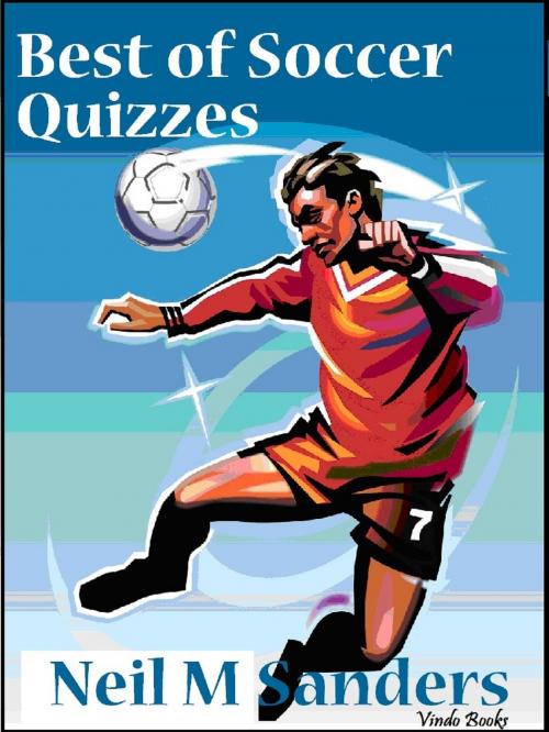 Cover of the book Best of Soccer Quizzes by Neil M Sanders, Vindo Books