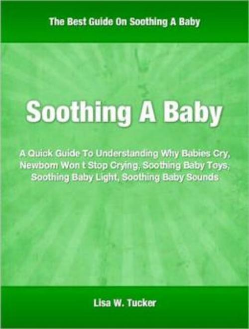 Cover of the book Soothing A Baby by Lisa Tucker, Tru Divine Publishing