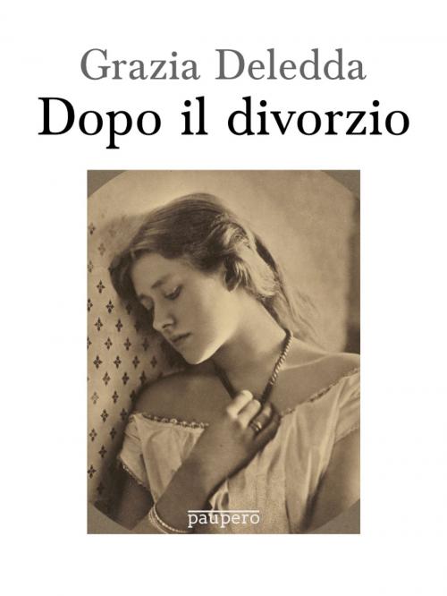 Cover of the book Dopo il divorzio by Grazia Deledda, Paupero