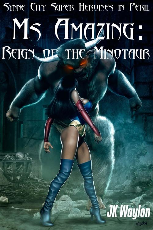 Cover of the book Ms Amazing: Reign of the Minotaur (Synne City Super Heroine in Peril) by JK Waylon, Smokin' Hot Press
