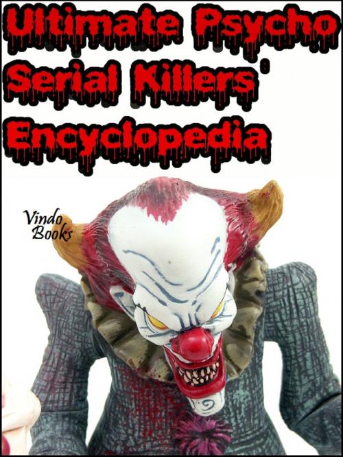 Cover of the book Ultimate Psycho Serial Killers' Encyclopedia by Red Rum, Vindo Books