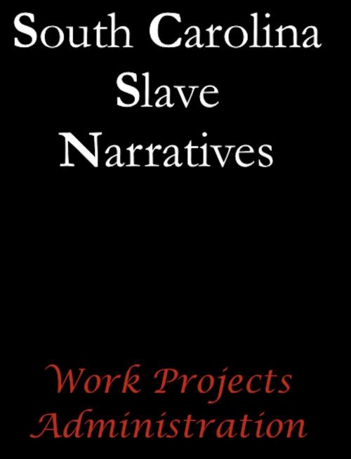 Cover of the book South Carolina Slave Narratives by Work Projects Administration, AfterMath