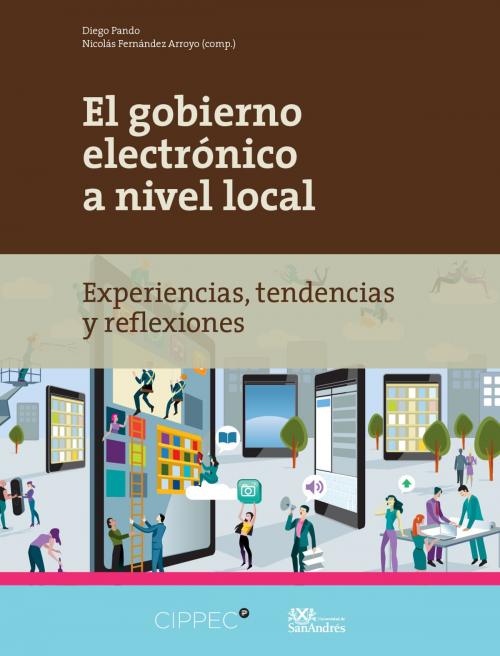 Cover of the book El gobierno electrónico a nivel local by Diego Pando, Nicolás Fernández Arroyo, CIPPEC