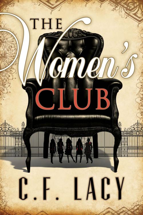 Cover of the book The Women's Club by C. F. LACY, C. F. LACY PUBLISHING