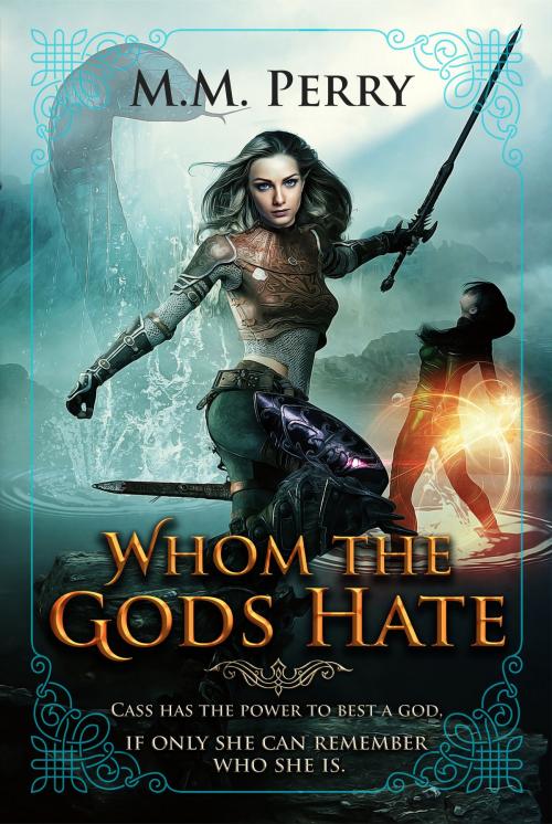 Cover of the book Whom the Gods Hate by M.M. Perry, M.M. Perry