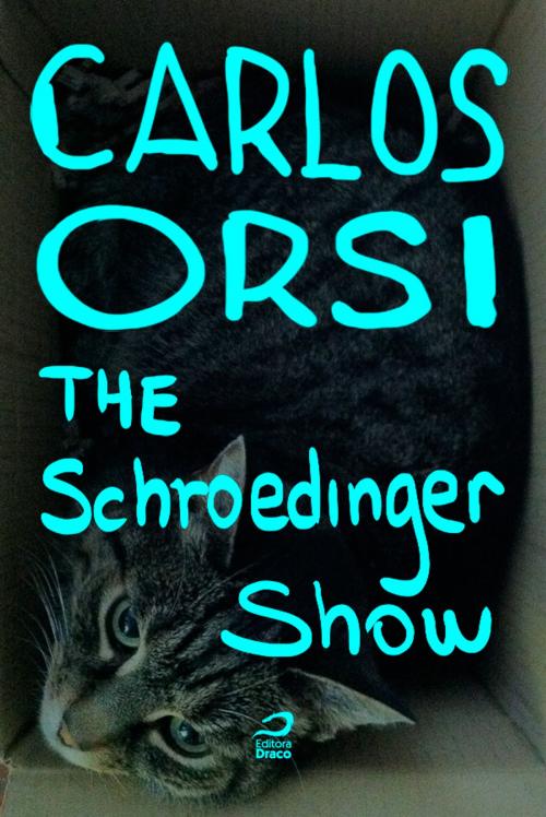 Cover of the book The Schroedinger Show by Carlos Orsi, Editora Draco