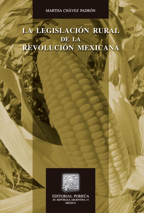 Cover of the book La legislación rural de la Revolución Mexicana by Martha Chávez Padrón, Editorial Porrúa México