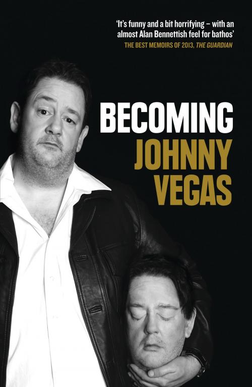 Cover of the book Becoming Johnny Vegas by Johnny Vegas, HarperCollins Publishers