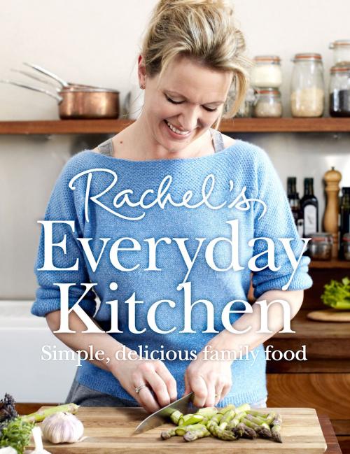 Cover of the book Rachel’s Everyday Kitchen: Simple, delicious family food by Rachel Allen, HarperCollins Publishers
