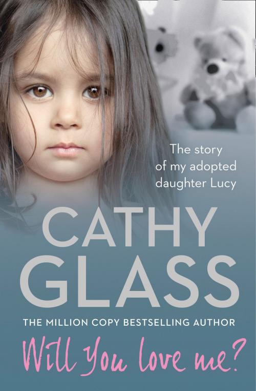 Cover of the book Will You Love Me?: The story of my adopted daughter Lucy by Cathy Glass, HarperCollins Publishers