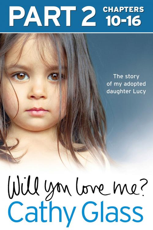 Cover of the book Will You Love Me?: The story of my adopted daughter Lucy: Part 2 of 3 by Cathy Glass, HarperCollins Publishers