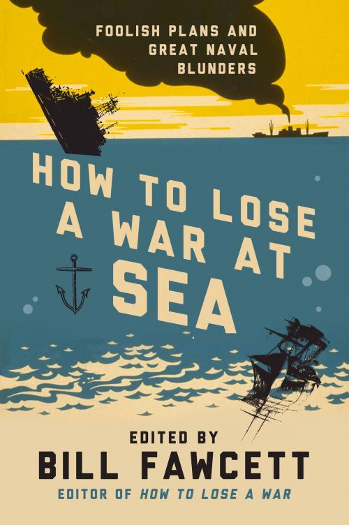 Cover of the book How to Lose a War at Sea by Bill Fawcett, William Morrow Paperbacks