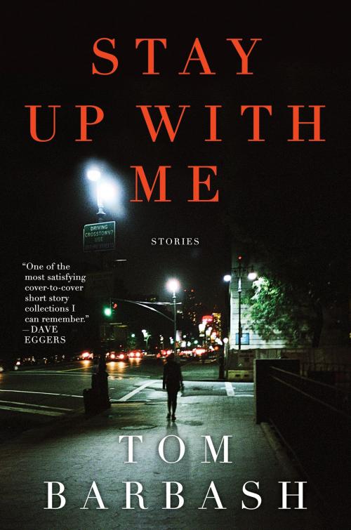 Cover of the book Stay Up With Me by Tom Barbash, Ecco