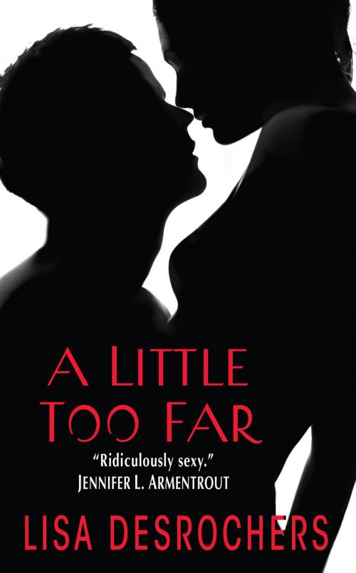 Cover of the book A Little Too Far by Lisa Desrochers, William Morrow