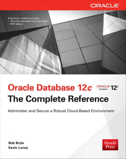 Cover of the book Oracle Database 12c The Complete Reference by Bob Bryla, Kevin Loney, Mcgraw-hill