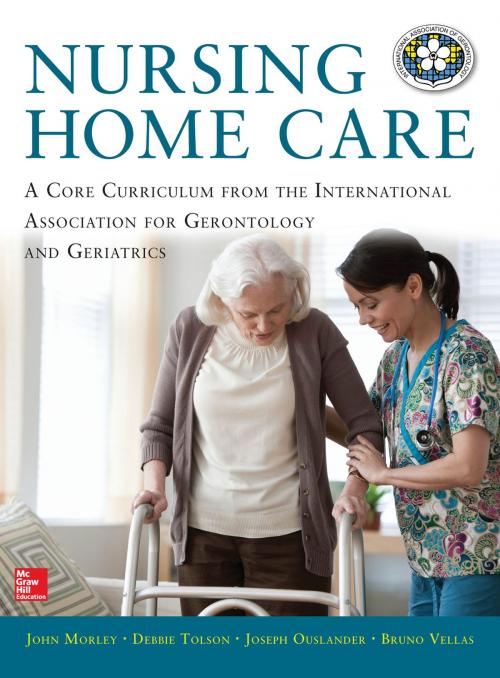 Cover of the book Nursing Home Care by Debbie Tolson, Bruno Vellas, John Morley, Joseph G. Ouslander, McGraw-Hill Education