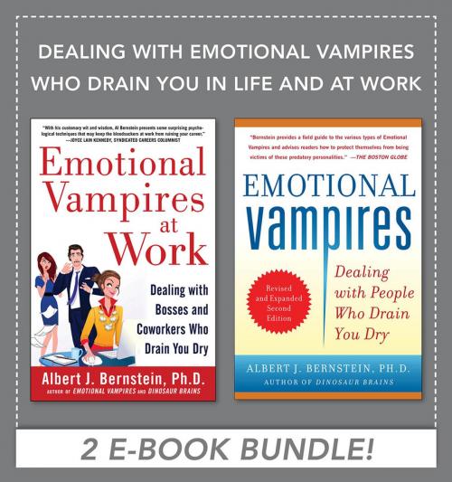 Cover of the book Dealing with Emotional Vampires Who Drain You in Life and at Work (EBOOK BUNDLE) by Albert J. Bernstein, McGraw-Hill Education