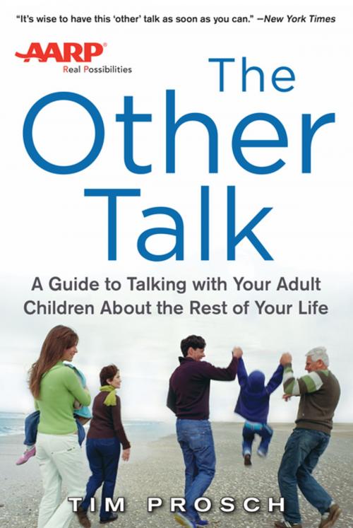 Cover of the book AARP The Other Talk: A Guide to Talking with Your Adult Children about the Rest of Your Life by Tim Prosch, McGraw-Hill Education