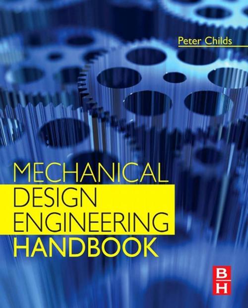 Cover of the book Mechanical Design Engineering Handbook by Peter R. N. Childs, BSc.(Hons), D.Phil, C.Eng, F.I.Mech.E., FASME, FRSA, Elsevier Science