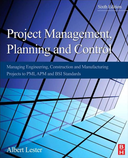 Cover of the book Project Management, Planning and Control by Albert Lester, Qualifications: CEng, FICE, FIMech.E, FIStruct.E, FAPM, Elsevier Science