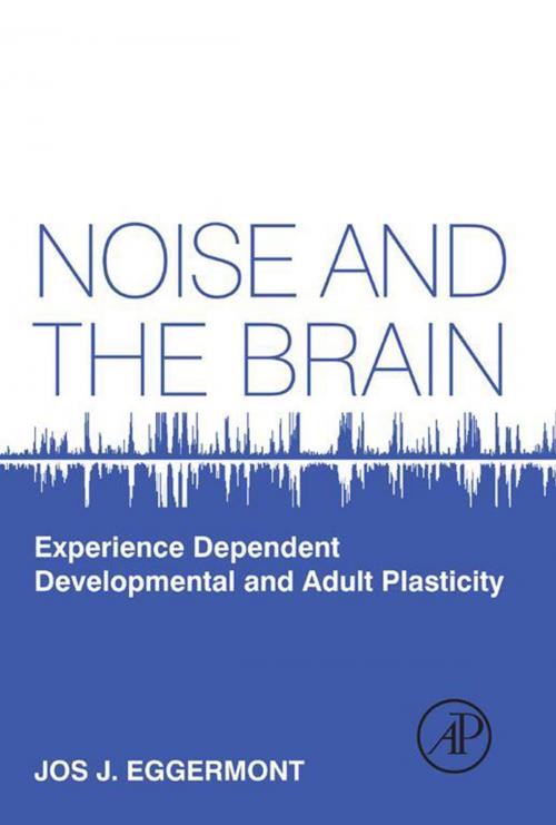 Cover of the book Noise and the Brain by Jos J. Eggermont, Elsevier Science