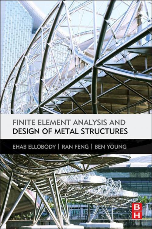 Cover of the book Finite Element Analysis and Design of Metal Structures by Ehab Ellobody, Ran Feng, Ben Young, Elsevier Science