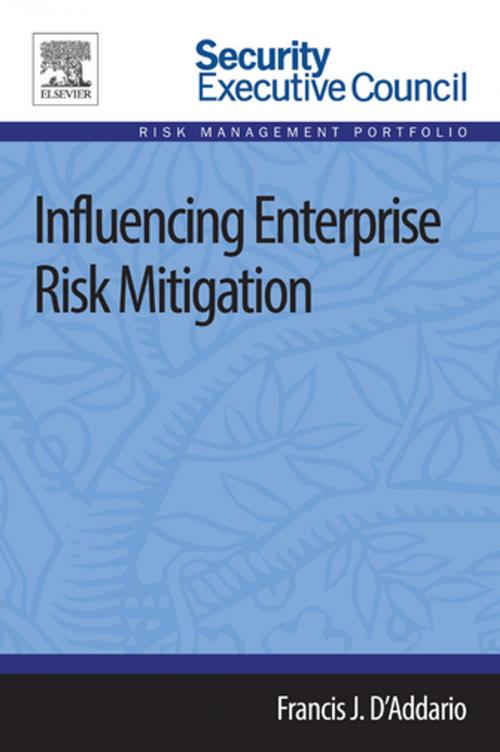 Cover of the book Influencing Enterprise Risk Mitigation by Francis J. D'Addario, Elsevier Science
