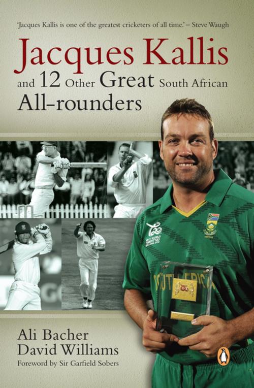 Cover of the book Jacques Kallis and 12 other great SA cricket all-rounders by Ali Bacher, Penguin Random House South Africa