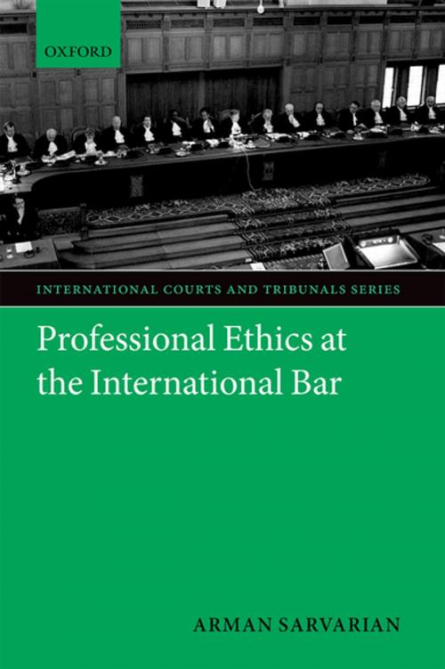Cover of the book Professional Ethics at the International Bar by Arman Sarvarian, OUP Oxford