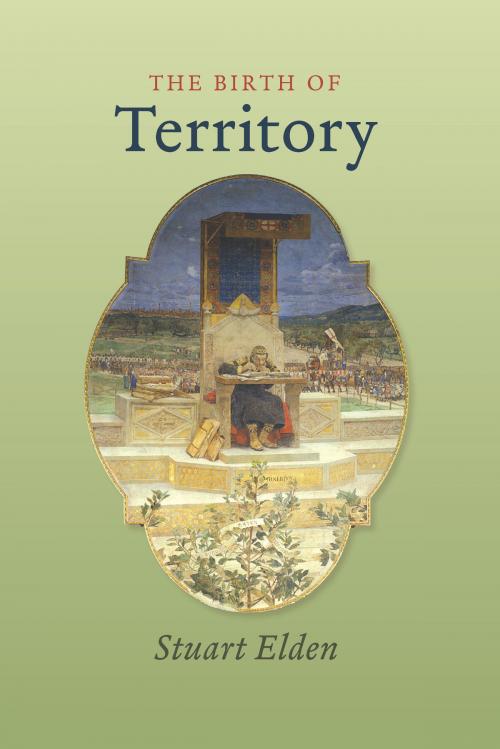Cover of the book The Birth of Territory by Stuart Elden, University of Chicago Press
