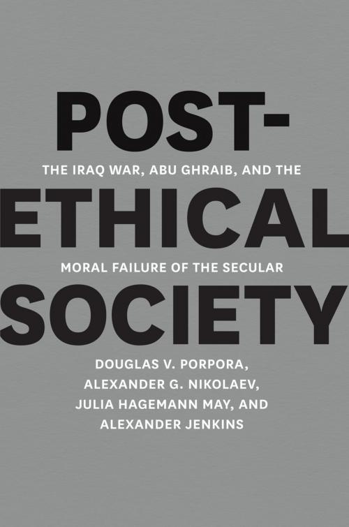 Cover of the book Post-Ethical Society by Douglas V. Porpora, Alexander G. Nikolaev, Julia Hagemann May, Alexander Jenkins, University of Chicago Press