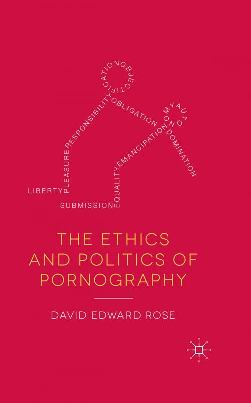 Cover of the book The Ethics and Politics of Pornography by D. Rose, Palgrave Macmillan UK