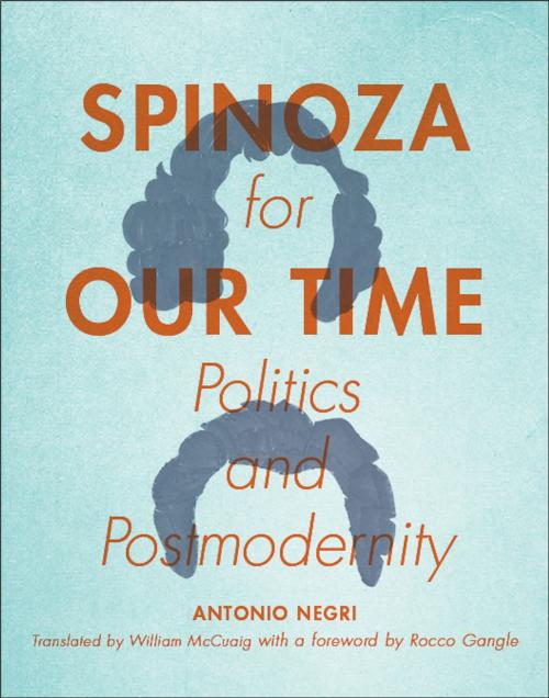 Cover of the book Spinoza for Our Time by Antonio Negri, Columbia University Press