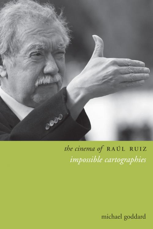 Cover of the book The Cinema of Raúl Ruiz by Michael Goddard, Columbia University Press