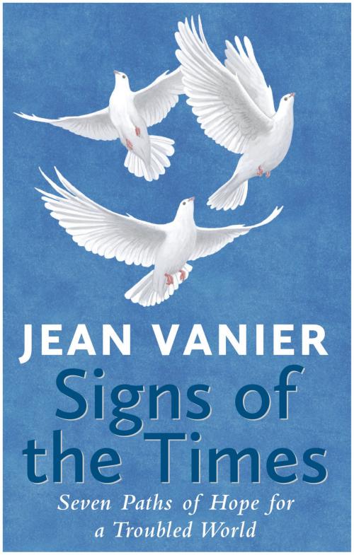 Cover of the book Signs of the Times: Seven Paths of Hope for a Troubled World by Jean Vanier, Darton, Longman & Todd LTD