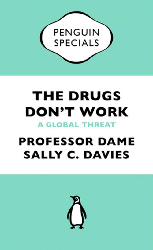 Cover of the book The Drugs Don't Work by Professor Dame Sally Davies, Dr Jonathan Grant, Professor Mike Catchpole, Penguin Books Ltd