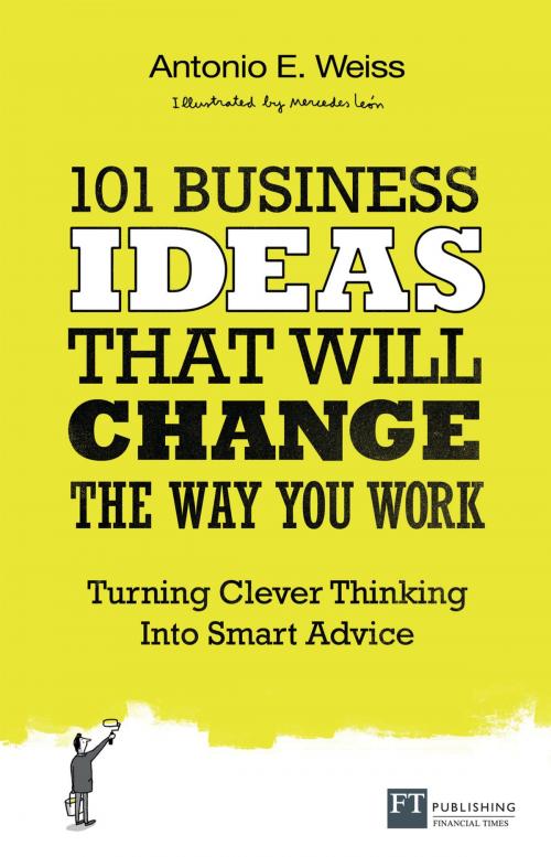 Cover of the book 101 Business Ideas That Will Change the Way You Work by Antonio E. Weiss, Pearson Education Limited