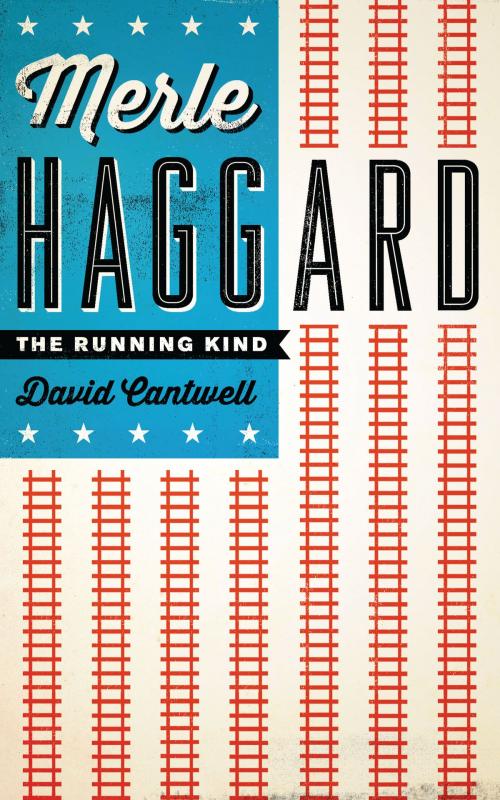 Cover of the book Merle Haggard by David Cantwell, University of Texas Press