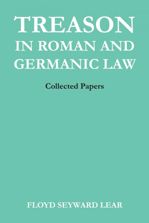 Cover of the book Treason in Roman and Germanic Law by Floyd Seyward Lear, University of Texas Press