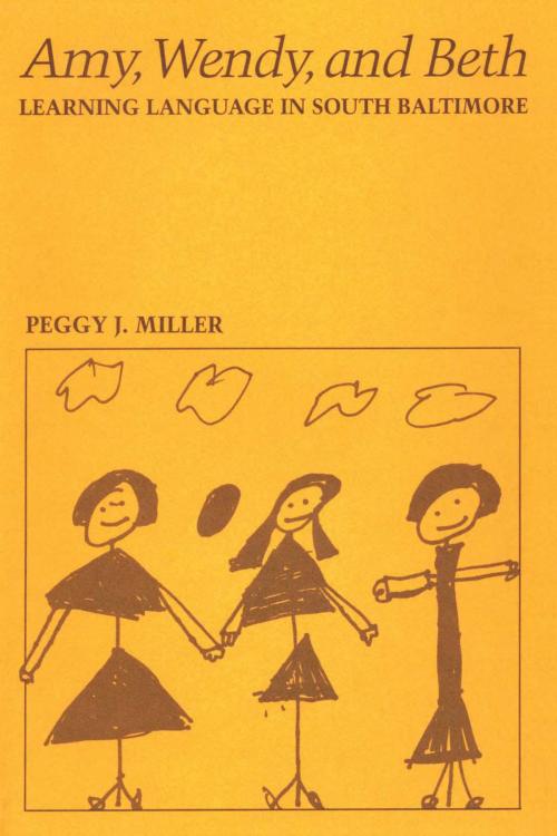 Cover of the book Amy, Wendy, and Beth by Peggy J. Miller, University of Texas Press