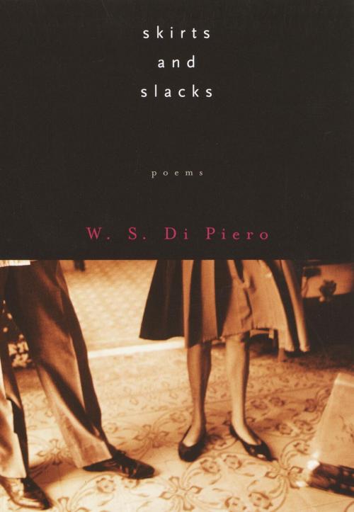 Cover of the book Skirts and Slacks by W.S. Di Piero, Knopf Doubleday Publishing Group