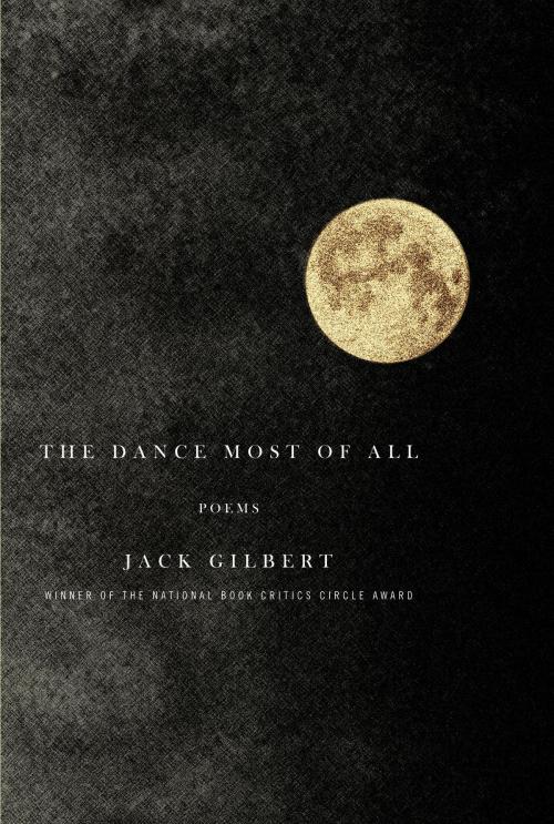 Cover of the book The Dance Most of All by Jack Gilbert, Knopf Doubleday Publishing Group