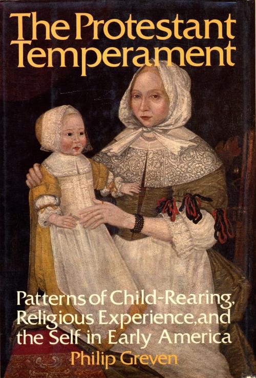 Cover of the book The Protestant Temperament by Philip J. Greven, Jr., Knopf Doubleday Publishing Group