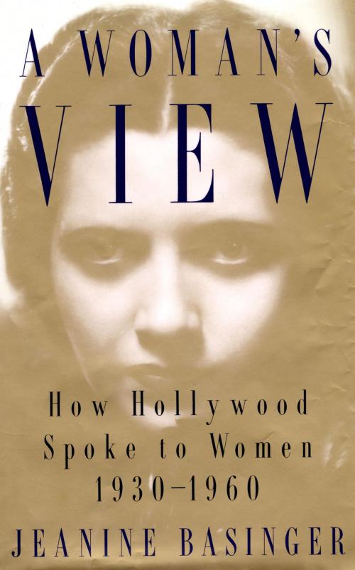 Cover of the book A Woman's View by Jeanine Basinger, Knopf Doubleday Publishing Group