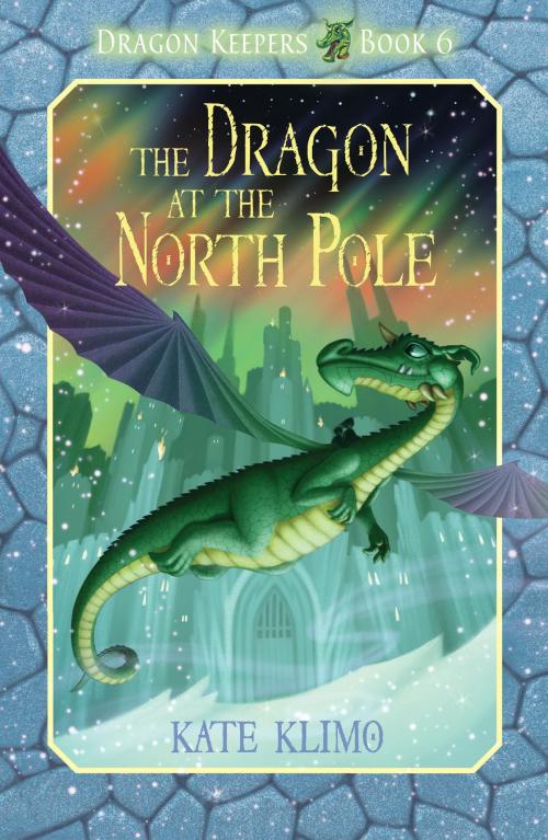 Cover of the book Dragon Keepers #6: The Dragon at the North Pole by Kate Klimo, Random House Children's Books