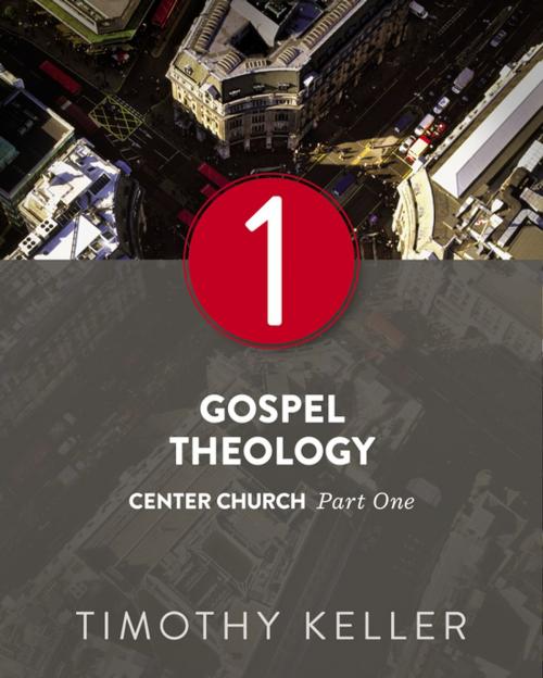 Cover of the book Gospel Theology by Timothy Keller, Zondervan