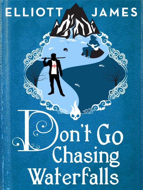 Cover of the book Don't Go Chasing Waterfalls by Elliott James, Orbit