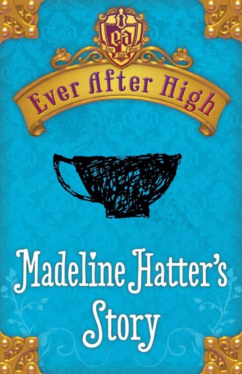Cover of the book Ever After High: Madeline Hatter's Story by Shannon Hale, Little, Brown Books for Young Readers